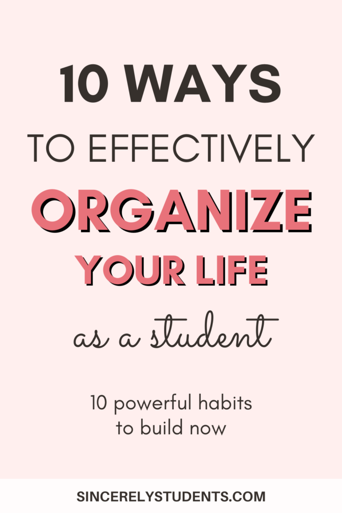 Learn how to effectively organize your life with 10 habits.