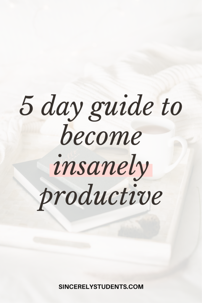 how to become insanely productive in 5 days