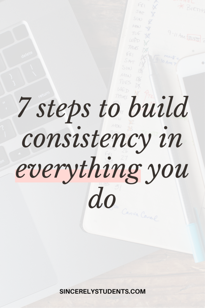 7 easy steps to build consistency in everything you do.