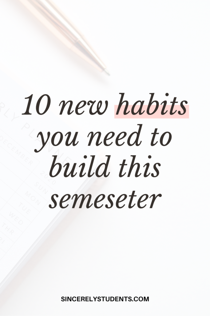 10 new habits to build this semester!