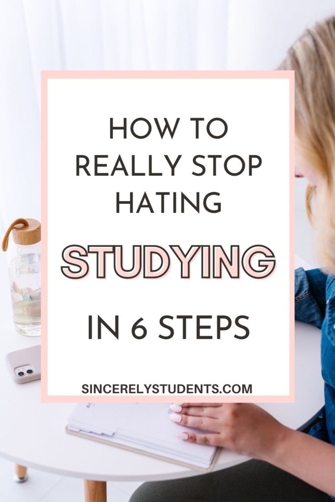 6 steps to stop hating studying